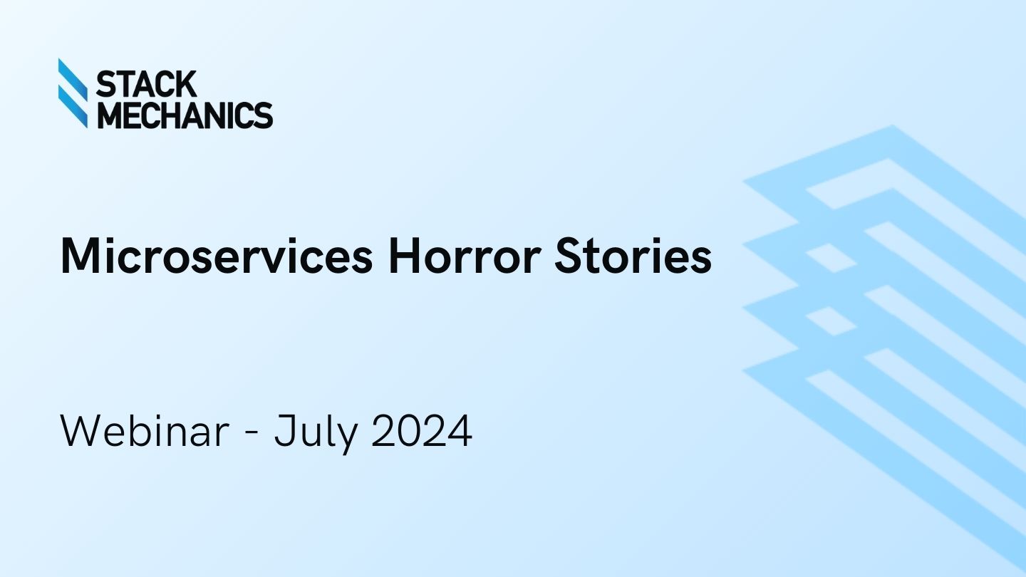 July 2024 Webinar - Microservices Horror Stories